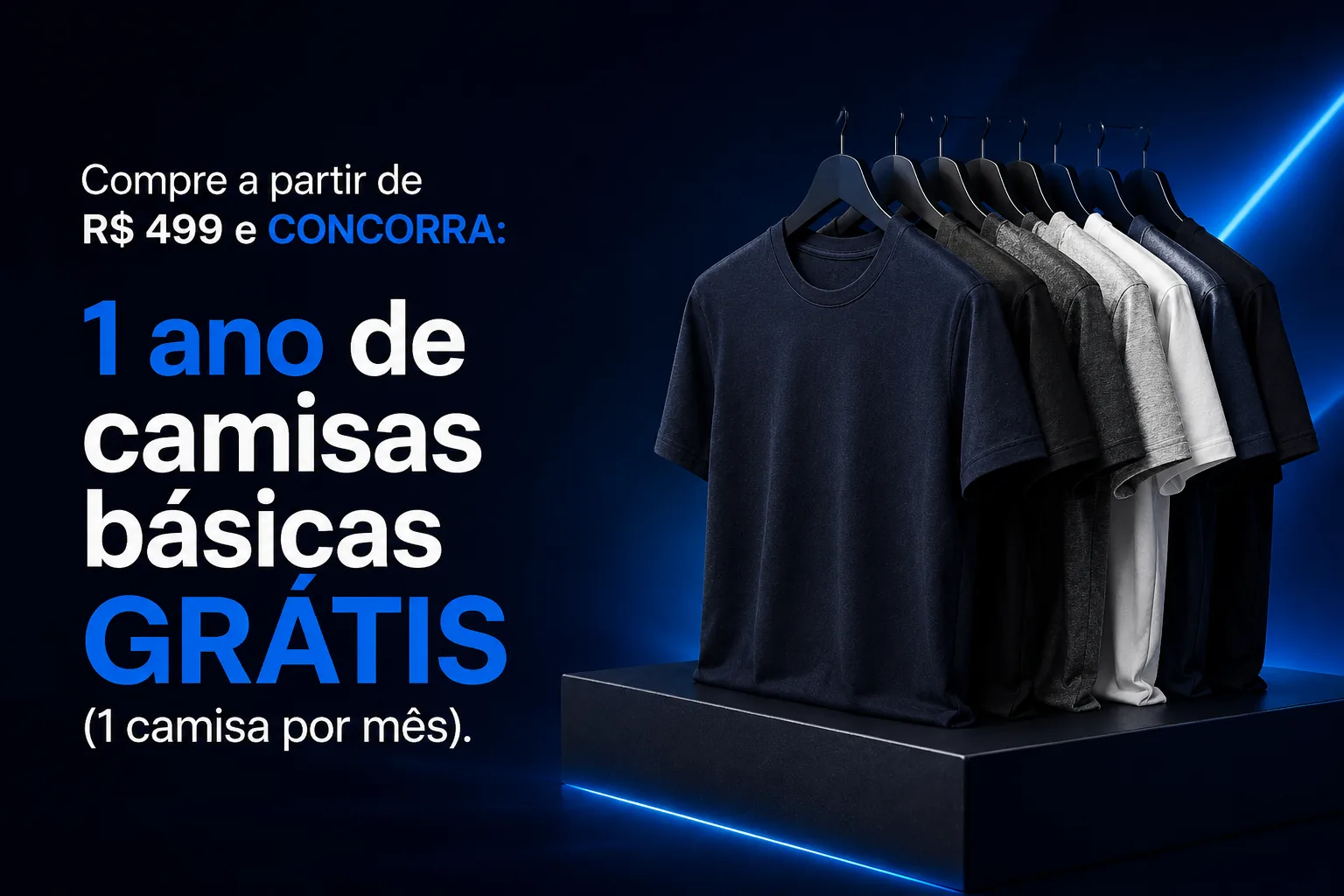 Compre a partir de R$ 499 e concorra a 1 ano de camisas básicas grátis, 1 camisa por mês